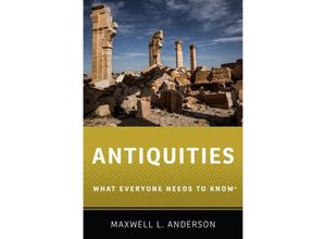 9780190614935 - What Everyone Needs to Know   Antiquities - Maxwell L Anderson Kartoniert (TB)