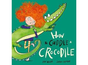 9780192786579 - How to Cuddle a Crocodile - Sam Wilde Taschenbuch