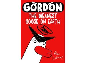 9780192788658 - Gordon the Meanest Goose on Earth - Alex Latimer Taschenbuch