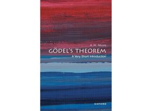 9780192847850 - Very Short Introduction   Gödels Theorem A Very Short Introduction - A W Moore Kartoniert (TB)