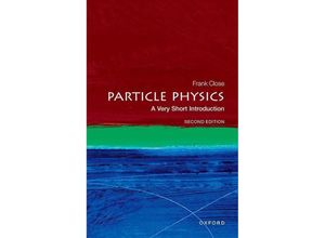 9780192873750 - Particle Physics A Very Short Introduction - Frank Close Kartoniert (TB)