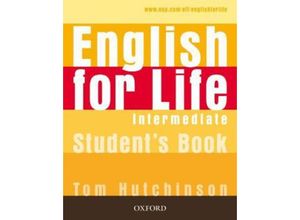 9780194307284 - English for Life Intermediate Students Book - Tom Hutchinson Kartoniert (TB) 9780194307284 - English for Life Intermediate Students Book - Tom Hutchinson Kartoniert (TB)