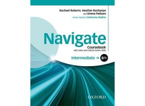 9780194566629 - Navigate Intermediate B1+ Coursebook with DVD and Oxford Online Skills Program m Buch m DVD-ROM m Online-Zuga - Rachael Roberts Heather Buchanan Emma Pathare Kartoniert (TB)