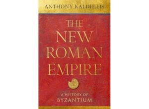 9780197549322 - The New Roman Empire - Anthony Kaldellis Gebunden