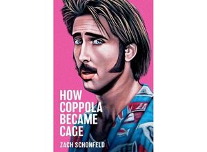 9780197556375 - How Coppola Became Cage - Zach Schonfeld Gebunden