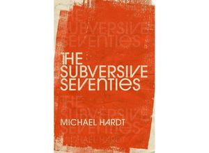 9780197674659 - The Subversive Seventies - Michael Hardt Gebunden