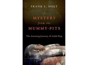 9780197694046 - A Mystery from the Mummy-Pits - Frank L Holt Gebunden