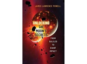 9780197694862 - Unlocking the Moons Secrets - James Lawrence Powell Gebunden