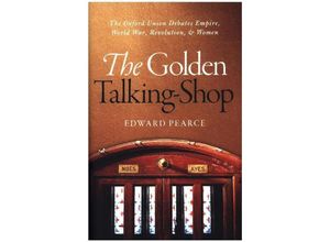 9780198717232 - The Golden Talking-Shop - Edward Pearce Gebunden