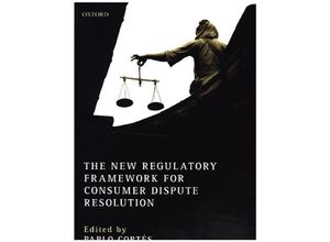 9780198766353 - The New Regulatory Framework for Consumer Dispute Resolution Gebunden