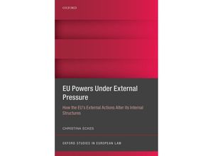 9780198785545 - Oxford Studies in European Law   EU Powers Under External Pressure - Christina Eckes Gebunden