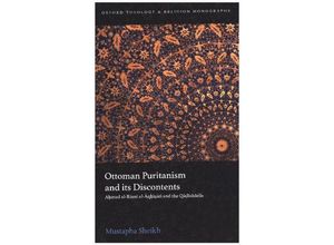 9780198790761 - Oxford Theology and Religion Monographs   Ottoman Puritanism and Its Discontents - Mustapha Sheikh Gebunden