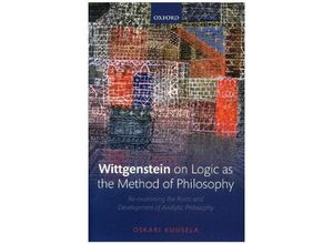 9780198829751 - Wittgenstein on Logic as the Method of Philosophy - Oskari Kuusela Gebunden