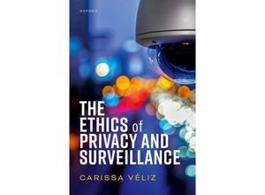 9780198870173 - The Ethics of Privacy and Surveillance - Carissa Véliz Gebunden