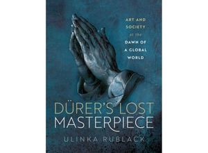 9780198873105 - Dürers Lost Masterpiece - Ulinka Rublack Gebunden