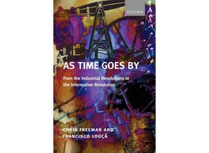 9780199251056 - As Time Goes by from the Industrial Revolutions to the Information Revolution (Paperback) - Chris Freeman Francisco Lou Francisco Louca Kartoniert (TB)