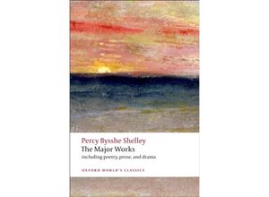 9780199538973 - Oxford Worlds Classics   The Major Works - Percy Bysshe Shelley Kartoniert (TB)