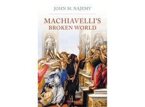 9780199580927 - Machiavellis Broken World - John M Najemy Gebunden