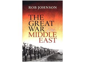 9780199683284 - The Great War & the Middle East - Rob Johnson Gebunden