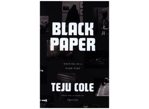 9780226641355 - Berlin Family Lectures   Black Paper - Writing in a Dark Time - Teju Cole Gebunden