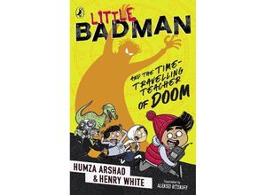 9780241378502 - Little Badman   Little Badman and the Time-travelling Teacher of Doom - Humza Arshad Henry White Kartoniert (TB)