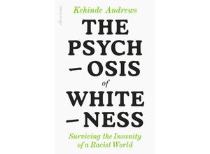 9780241437476 - The Psychosis of Whiteness - Kehinde Andrews Gebunden