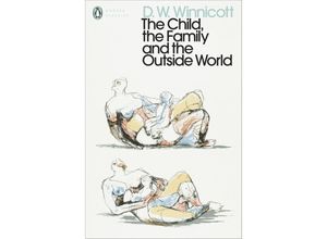 9780241455685 - Penguin Modern Classics   The Child the Family and the Outside World - D W Winnicott Kartoniert (TB)