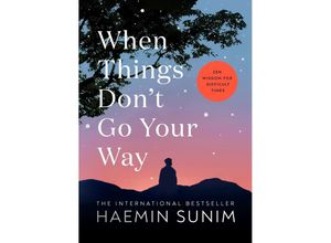 9780241457290 - When Things Don	 Go Your Way - Haemin Sunim Gebunden