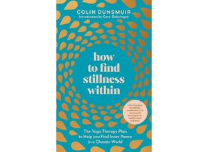 9780241484548 - How to Find Stillness Within - Colin Dunsmuir Kartoniert (TB)