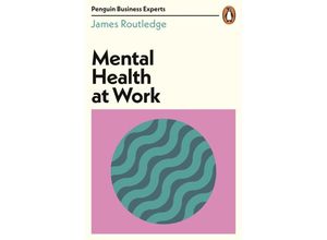 9780241486825 - Mental Health at Work - James Routledge Kartoniert (TB)