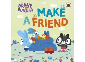 9780241490174 - Brave Bunnies   Brave Bunnies Make A Friend - Brave Bunnies Pappband