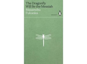 9780241514443 - The Dragonfly Will Be the Messiah - Masanobu Fukuoka Kartoniert (TB)