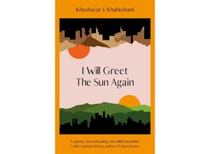 9780241514733 - I Will Greet the Sun Again - Khashayar J Khabushani Gebunden