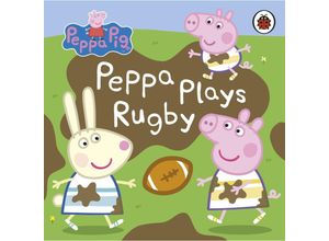 9780241530290 - Peppa Pig   Peppa Pig Peppa Plays Rugby - Peppa Pig Pappband