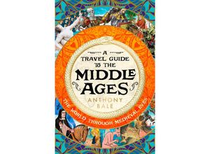 9780241530849 - A Travel Guide to the Middle Ages - Anthony Bale Gebunden