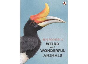 9780241532294 - Ben Rotherys Weird and Wonderful Animals - Ben Rothery Gebunden