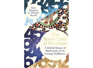 9780241544129 - The Secret Lives of Numbers - Kate Kitagawa Timothy Revell Kartoniert (TB)