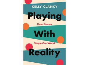 9780241545508 - Playing with Reality - Kelly Clancy Gebunden