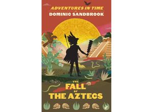 9780241552193 - Adventures in Time The Fall of the Aztecs - Dominic Sandbrook Gebunden