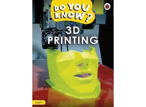 9780241559413 - Do You Know?   Do You Know? Level 1 - 3D Printing - Ladybird Kartoniert (TB)