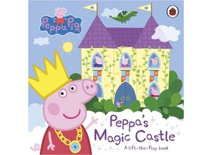 9780241606896 - Peppa Pig   Peppa Pig Peppas Magic Castle - Peppa Pig Pappband