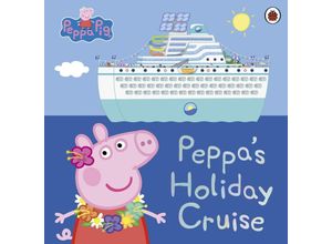 9780241607046 - Peppa Pig   Peppa Pig Peppas Holiday Cruise - Peppa Pig Kartoniert (TB)