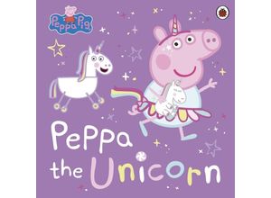 9780241607121 - Peppa Pig Peppa the Unicorn - Peppa Pig Kartoniert (TB)