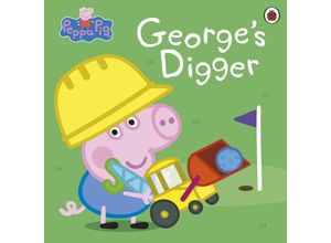 9780241607169 - Peppa Pig   Peppa Pig Georges Digger - Peppa Pig Kartoniert (TB)