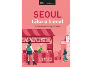 9780241633045 - Seoul Like a Local - Allison Needels Beth Eunhee Hong Arian Khameneh Charles Usher Gebunden