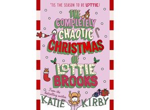 9780241647172 - The Completely Chaotic Christmas of Lottie Brooks - Katie Kirby Gebunden