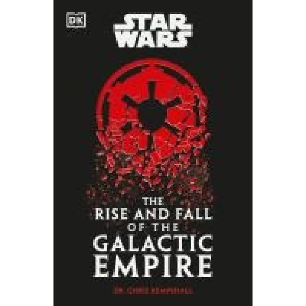 9780241655047 - Kempshall Chris Star Wars The Rise and Fall of the Galactic Empire