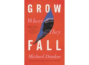 9780241656853 - Grow Where They Fall - Michael Donkor Gebunden