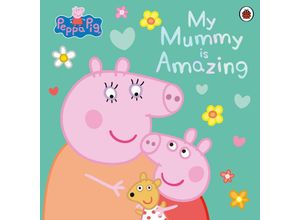 9780241659403 - Peppa Pig My Mummy is Amazing - Pig Peppa Taschenbuch