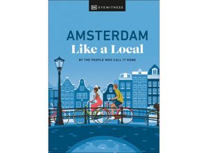 9780241680162 - Amsterdam Like a Local - Elysia Brenner Nellie Huang Michael Mordechay Gebunden